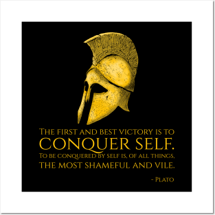 The first and best victory is to conquer self. To be conquered by self is, of all things, the most shameful and vile. - Plato Posters and Art